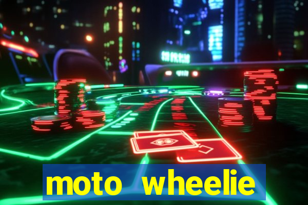 moto wheelie dinheiro infinito